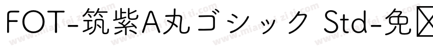 FOT-筑紫A丸ゴシック Std字体转换